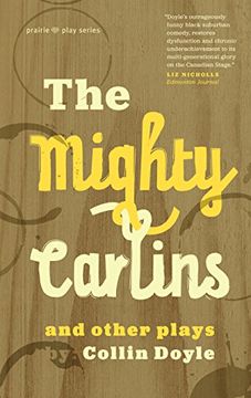 portada The Mighty Carlins and Other Plays (Prairie Play Series) (en Inglés)
