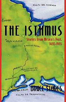 portada The Isthmus: Stories From Mexico's Past, 1495-1995 (en Inglés)