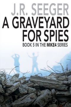 portada A Graveyard for Spies: Book 5 in the Mike4 Series (en Inglés)