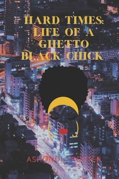 portada Hard Times: Life Of A Ghetto Black Chick (en Inglés)