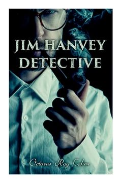 portada Jim Hanvey, Detective: Crime & Mystery Tales: Fish Eyes, Homespun Silk, Common Stock, Helen of Troy, Caveat Emptor... (en Inglés)