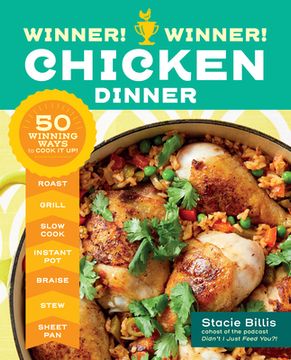Winner! Winner! Chicken Dinner: 50 Winning Ways to Cook It Up! (en Inglés)