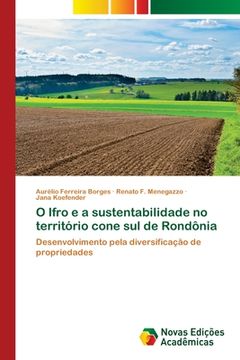 portada O Ifro e a sustentabilidade no território cone sul de Rondônia: Desenvolvimento pela diversificação de propriedades (Paperback) (in Portuguese)