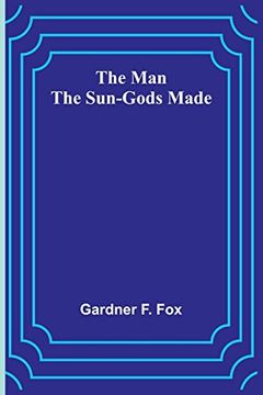 portada The Man the Sun-Gods Made 