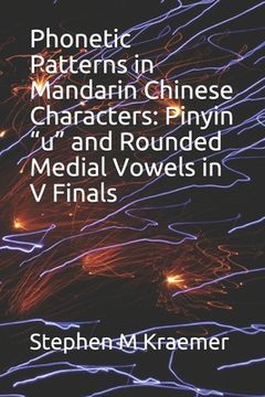portada Phonetic Patterns in Mandarin Chinese Characters: Pinyin "u" and Rounded Medial Vowels in V Finals (in English)