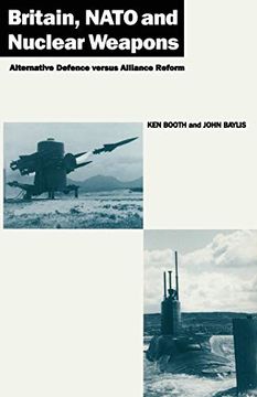 portada Britain, Nato and Nuclear Weapons: Alternative Defence Versus Alliance Reform (en Inglés)
