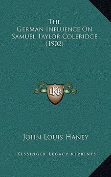 portada the german influence on samuel taylor coleridge (1902) (en Inglés)