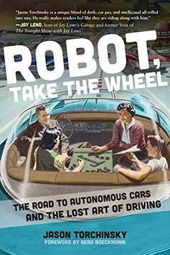 portada Robot, Take the Wheel: The Road to Autonomous Cars and the Lost art of Driving (en Inglés)