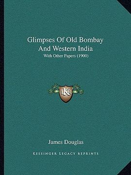 portada glimpses of old bombay and western india: with other papers (1900) (en Inglés)