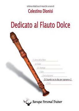 portada Dedicato al Flauto Dolce - Gli scambi tra le dita per soprano vol.2 (en Italiano)