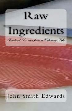 portada Raw Ingredients: Practical Lessons from a Culinary Life (en Inglés)