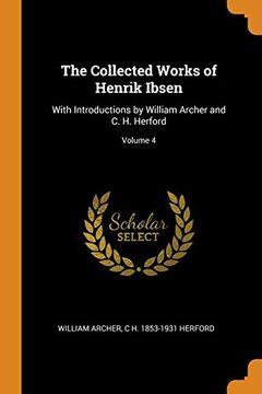 portada The Collected Works of Henrik Ibsen: With Introductions by William Archer and c. H. Herford; Volume 4 