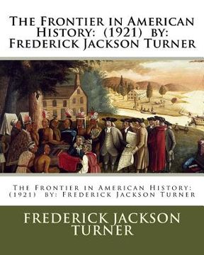 portada The Frontier in American History: (1921) by: Frederick Jackson Turner (en Inglés)