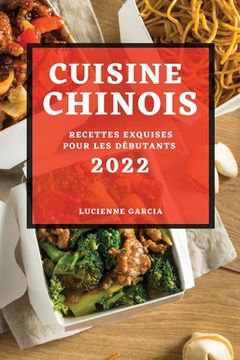 portada Cuisine Chinois 2022: Recettes Exquises Pour Les Débutants