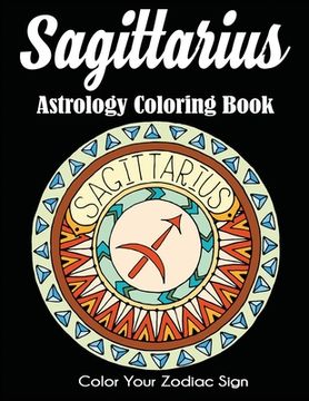 portada Sagittarius Astrology Coloring Book: Color Your Zodiac Sign (en Inglés)