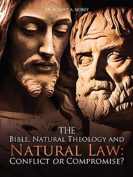 portada the bible, natural theology and natural law: conflict or compromise?
