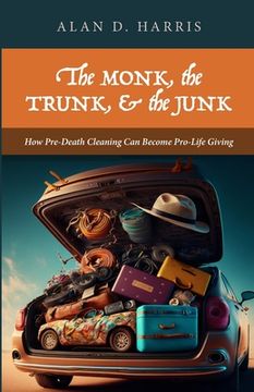 portada The Monk, the Trunk, & the Junk (in English)