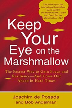portada Keep Your eye on the Marshmallow: Gain Focus and Resilience-And Come out Ahead 