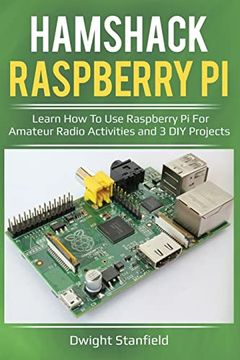 portada Hamshack Raspberry pi: Learn how to use Raspberry pi for Amateur Radio Activities and 3 diy Projects (en Inglés)