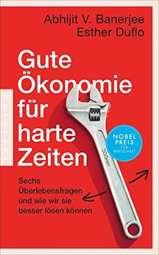 portada Gute Ökonomie für Harte Zeiten: Sechs Überlebensfragen und wie wir sie Besser Lösen Können? Das Neue Buch der Wirtschaftsnobelpreisträger (in German)