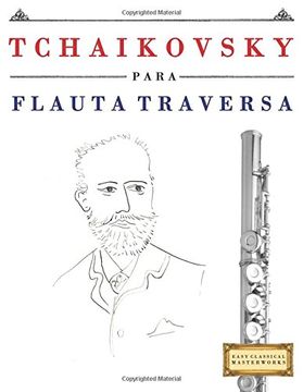 portada Tchaikovsky para Flauta Traversa: 10 Piezas Fáciles para Flauta Traversa Libro para Principiantes