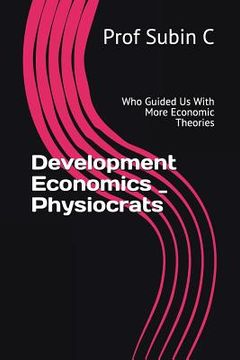 portada Development Economics _ Physiocrats: Who Guided Us with More Economic Theories (en Inglés)
