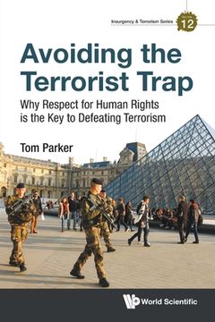 portada Avoiding the Terrorist Trap: Why Respect for Human Rights Is the Key to Defeating Terrorism