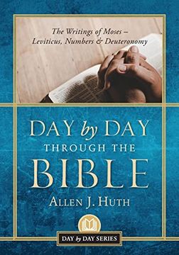 portada Day by Day Through the Bible: The Writings of Moses - Leviticus, Numbers & Deuteronomy (en Inglés)