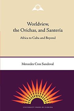 portada Worldview, the Orichas, and Santería: Africa to Cuba and Beyond (en Inglés)
