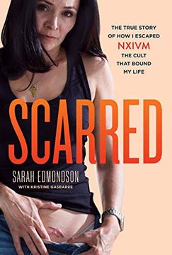 portada Scarred: The True Story of how i Escaped Nxivm, the Cult That Bound my Life (True Crime Memoir, Cult Books) (in English)