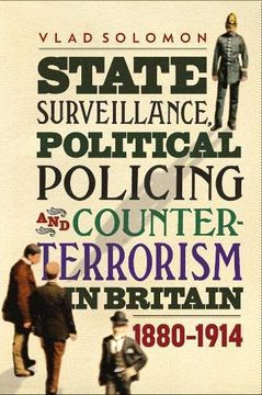 portada State Surveillance, Political Policing and Counter-Terrorism in Britain: 1880-1914 (en Inglés)