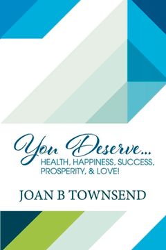 portada You Deserve...: Health, Happiness, Success, Prosperity, & Love! (en Inglés)