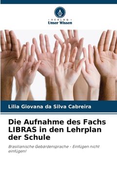 portada Die Aufnahme des Fachs LIBRAS in den Lehrplan der Schule (en Alemán)