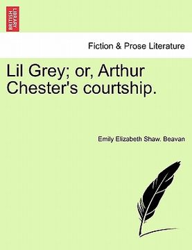 portada lil grey; or, arthur chester's courtship. (en Inglés)