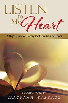 portada Listen to my Heart: A Repertoire of Poetry by Christian Authors (en Inglés)