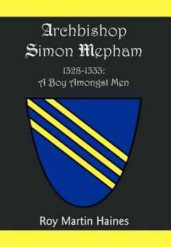 portada archbishop simon mepham 1328-1333: a boy amongst men (en Inglés)