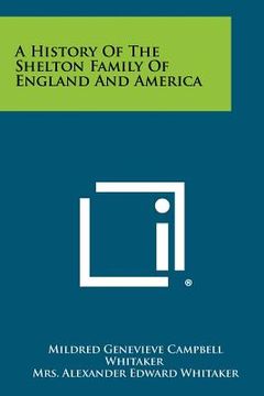 portada a history of the shelton family of england and america (en Inglés)