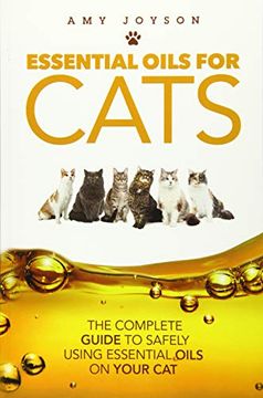 portada Essential Oils for Cats: The Complete Guide to Safely Using Essential Oils on Your cat (en Inglés)