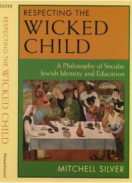 portada Respecting the Wicked Child: Philosophy of Secular Jewish Identity and Education (en Inglés)