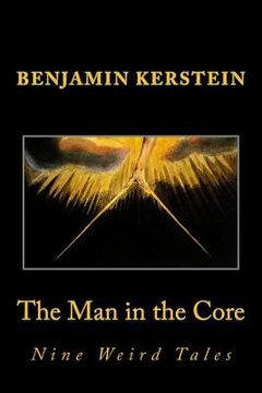 portada The Man in the Core: Nine Weird Tales (en Inglés)