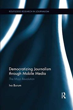 portada Democratizing Journalism Through Mobile Media: The Mojo Revolution (en Inglés)