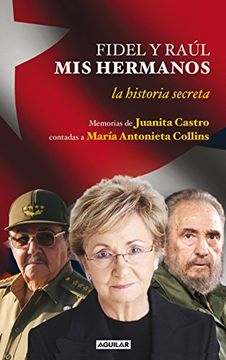portada Fidel y Raul mis Hermanos la Historia se (in Spanish)