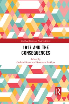portada 1917 and the Consequences (Routledge Studies in Modern History) (en Inglés)