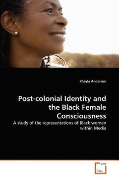 portada post-colonial identity and the black female consciousness (en Inglés)