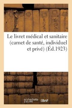 portada Le livret médical et sanitaire (carnet de santé, individuel et privé) (en Francés)