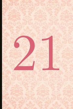 portada 21: A Beautiful 21th Birthday Gift and Keepsake to Write Down Special Moments (en Inglés)