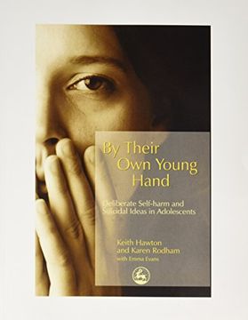portada By Their own Young Hand: Deliberate Self-Harm and Suicidal Ideas in Adolescents