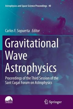 portada Gravitational Wave Astrophysics: Proceedings of the Third Session of the Sant Cugat Forum on Astrophysics