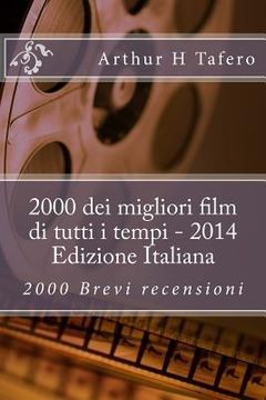 portada 2000 dei migliori film di tutti i tempi - 2014 Edizione Italiana: 2000 Brevi recensioni