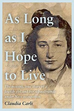 portada As Long as i Hope to Live: The Moving, True Story of a Jewish Girl and her Schoolfriends Under Nazi Occupation 